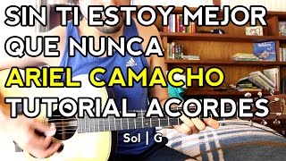 Sin Ti Estoy Mejor Que Nunca - Ariel Camacho - [con JUAN DIEGO LB] - Tutorial - ACORDES - Guitarra