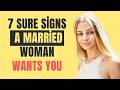 7 Sure Signs A Married Woman Wants You Women Psychology