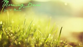 Inspirational Music - Morning Dew (Original Composition - GTM)