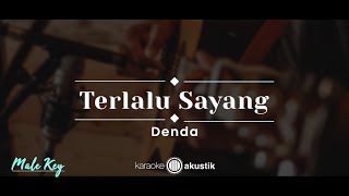 Download lagu Terlalu Sayang – Denda (KARAOKE AKUSTIK - MALE KEY) mp3