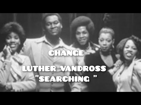 Change & Luther Vandross (SEARCHING LYRICS). 1980"Remix@DjFrankieUSA