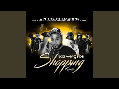 Nos Vamos de Shopping (Remix) (feat. Yaga Y Mackie, Jory Boy, Farruko, Arcangel & J Alvarez)