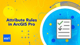 Using Attribute Rules to Automate Your ArcGIS Pro Workflow