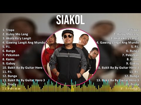 Siakol 2024 MIX Best Songs - Tropa, Ituloy Mo Lang, Akala Ko'y Langit, Gawing Langit Ang Mundo