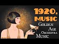 1920s Music Golden Age Orchestra Music | Old Dusty Fascinated Grooves Playlist
