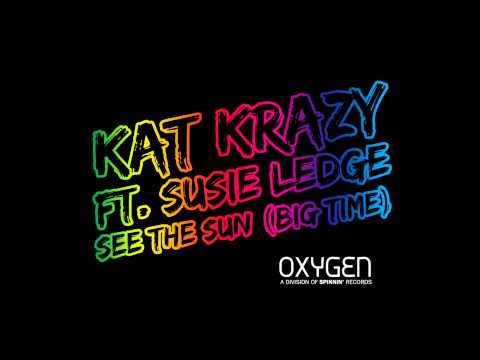 Kat Krazy Feat. Susie Ledge - See The Sun (Big Time) (Radio Edit) [Official]