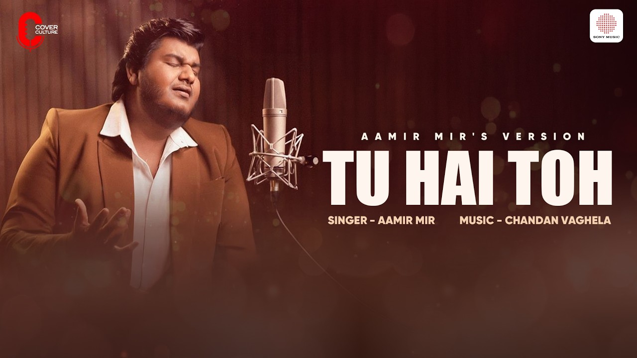 Tu Hai Toh - Aamir Mir's version | Mr. & Mrs. Mahi | Hunny, Bunny | Chandan Vaghela | Cover Culture