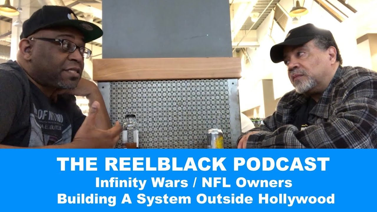 The Reelblack Podcast - Avengers, NFL Owners and  more (4/26/2018)