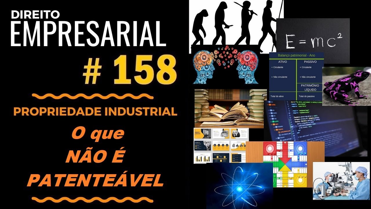 Direito Empresarial - Aula #158 - O que NÃO É patenteável como invenção?