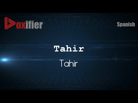 How to Pronounce Tahir (Tahir) in Spanish - Voxifier.com