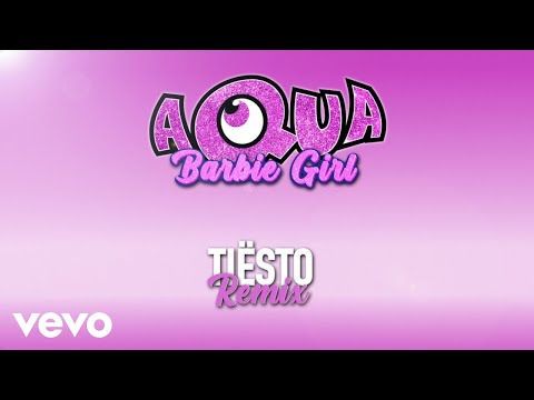 Video Barbie Girl Remix (Letra) de Aqua dj-tiesto