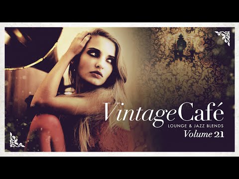 Vintage Café Lounge & Jazz Blends Vol 21