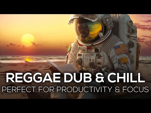 Reggae Dub & Chill Mix: Perfect for Productivity, Focus and Inspiration - LonelyAstronaut no006