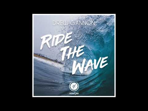 Drew Gannon - Ride The Wave