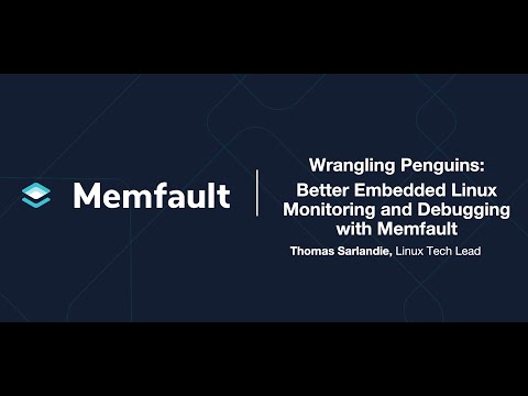 Better Embedded Linux Monitoring and Debugging with Memfault