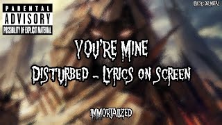 DISTURBED - YOU'RE MINE (LYRICS ON SCREEN)
