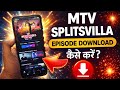 MTV Splitsvilla Season 16 Full Episodes Download Legal Safe Method X6 2026