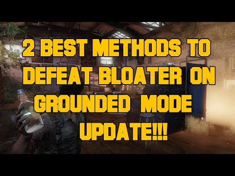 The Last of Us Remastered - How To Defeat Bloater On Grounded Mode UPDATE! (TLOU Tips & Strategies!)