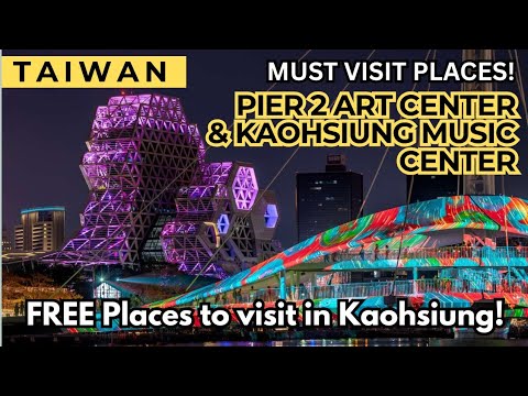 FREE PLACES TO VISIT IN KAOHSIUNG, TAIWAN: Pier 2 Art District & Kaohsiung Music Center.