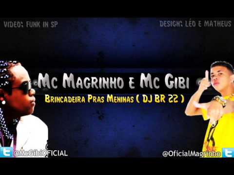 MC Magrinho e MC Gibi   - Brincadeira pras Meninas (VÍDEO OFICIAL) 2014