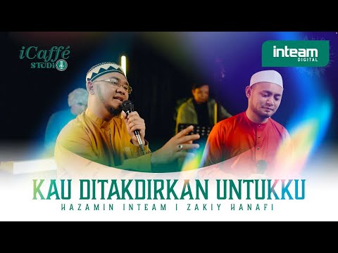 iCaffé Studio • KAU DITAKDIRKAN UNTUKKU by Zakiy Hanafi & Hazamin Inteam