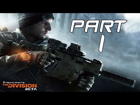Tom Clancy The Division Beta Gameplay Walkthrough Part 1 - Safe Haven
