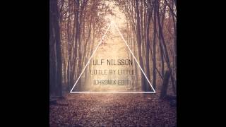 Ulf Nilsson - Little By Little (Chronix Edit)