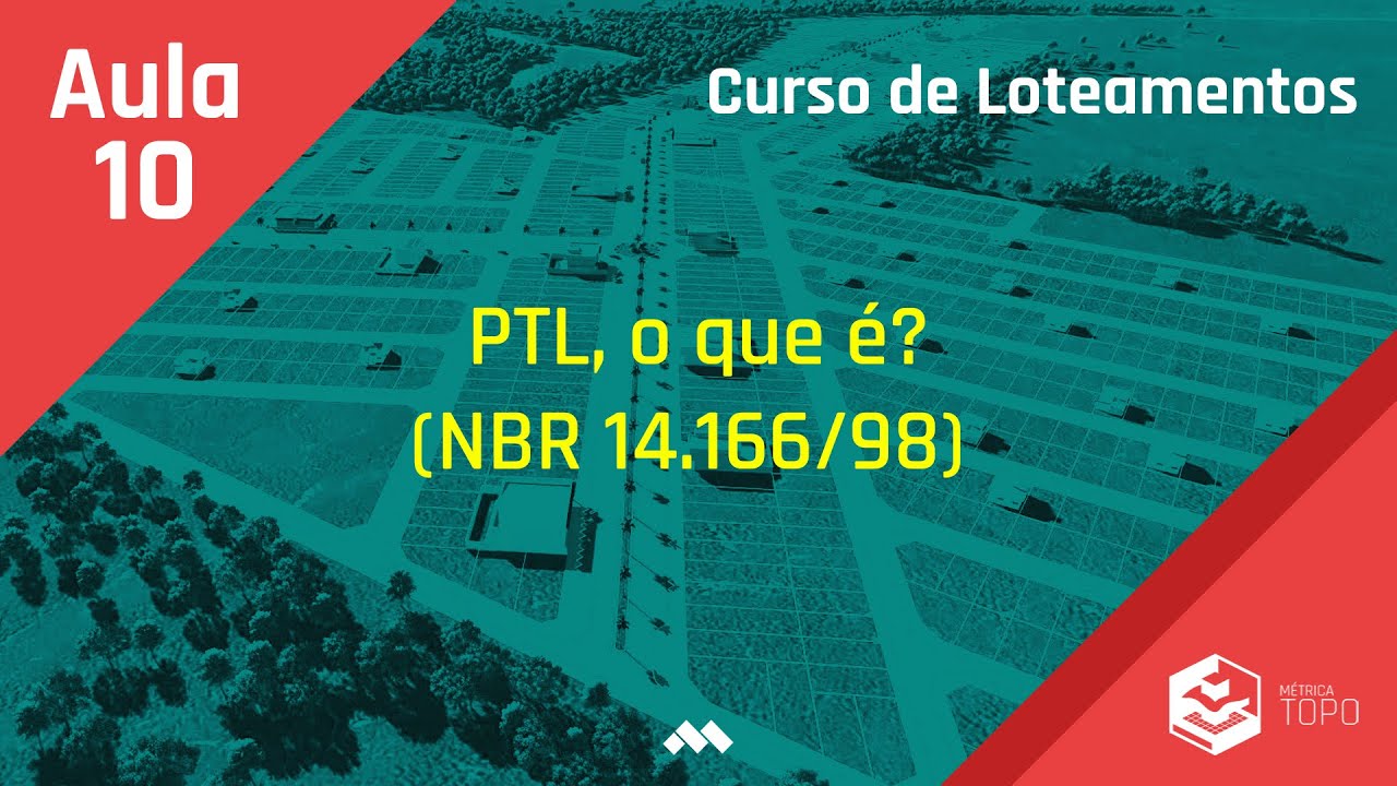 Aula 10 - PTL, o que é? (NBR 14.166/98) - Curso de Loteamentos