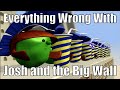 VeggieSins Everything Wrong With Josh And The Big Wall In 6 Minutes Or Less