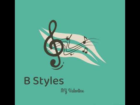 B STYLES - MY VALENTINE 