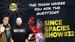 The Since Spacies Show #32