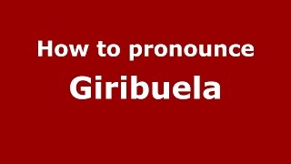 How to pronounce Giribuela