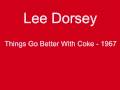 Lee Dorsey - Things go Better with Coke