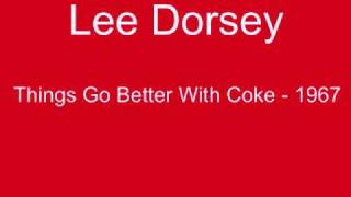 Lee Dorsey - Things go Better with Coke