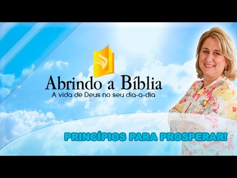 Abrindo a Bíblia - Princípios para prosperar! - 09-09-2016