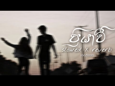 Priyawee_ප්‍රියාවී (slowed X reverb)
