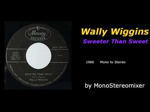 Wally Wiggins - Sweeter Than Sweet  (Mono to Stereo)