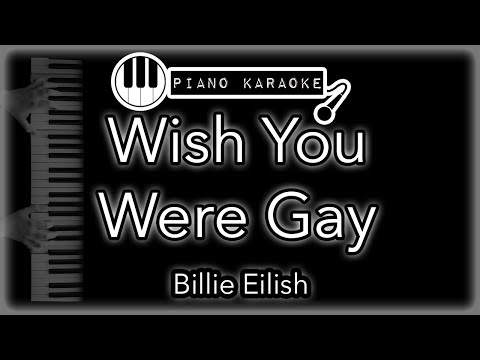 Wish you were gay - Billie Eilish - Piano karaoke