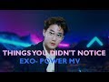 THINGS YOU DIDN'T NOTICE: EXO - Power MV THINGS YOU DIDN'T NOTICE: EXO - Power MV
