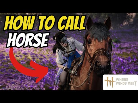 How To Call Horse In Where Winds Meet!