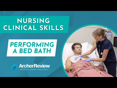 Nursing Clinical Skill: Performing a Bed Bath