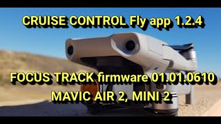 Mavic Air 2 CRUISE CONTROL DJI Fly and FOCUS TRACK, whats new.