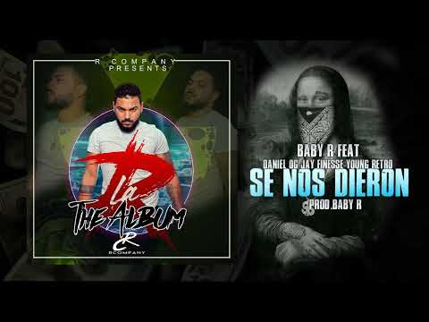12.Baby R - Se Nos Dieron feat Daniel OG, Jay Finesse,Young Retro (audio oficial)