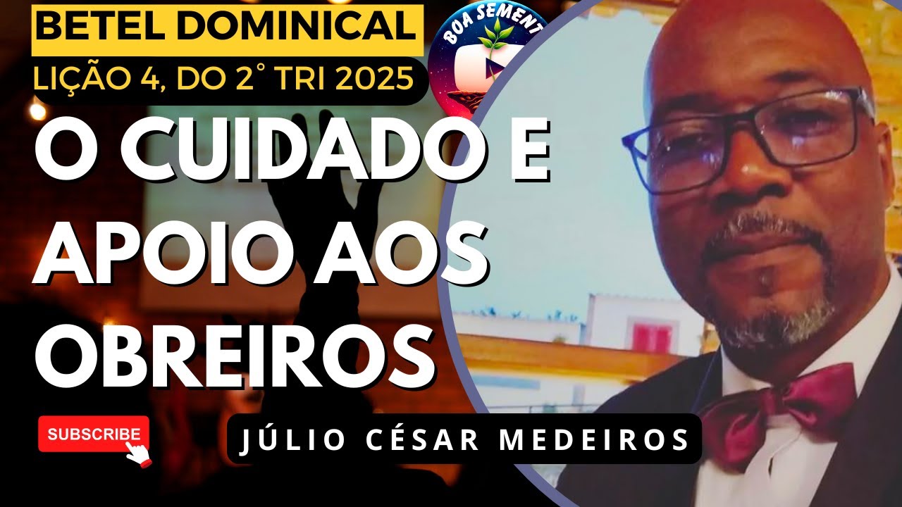 Lição 4 O cuidado e apoio aos obreiros: um pilar essencial para a expansão do Reino de Deus