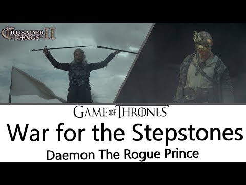 Crusader Kings 2|A Game of Thrones Mod|War for The Stepstones|Daemon The Rogue Prince| Part I