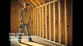 Corby LaCroix - I Am Not Ashamed