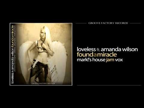 Loveless ft. Amanda Wilson - Found a Miracle (MARK!s House Vox Jam)