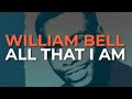 William Bell - All That I Am (Official Audio)