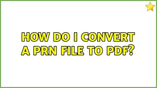 How do I convert a PRN file to PDF? (7 Solutions!!)