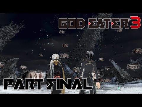 God Eater 3: Part Final [ Extra - Ein Final ] Guilty Eater (ENG Voice)